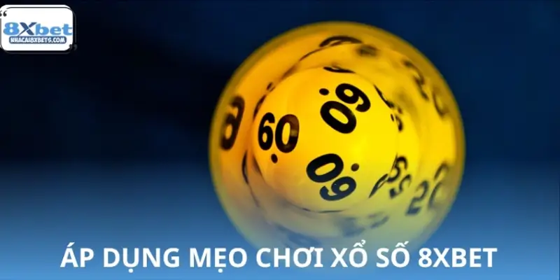 Mẹo chơi xổ số 8XBET có giúp người chơi dễ thắng không?