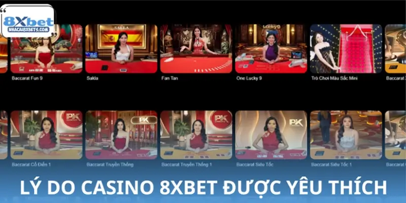 Vì sao Casino Live 8XBET được ưa chuộng?